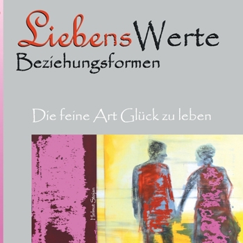 Paperback Liebenswerte Beziehungsformen: Die feine Art Glück zu leben [German] Book