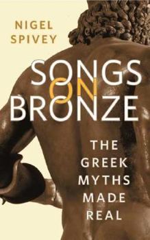 Hardcover Songs on Bronze: The Greek Myths Made Real Book