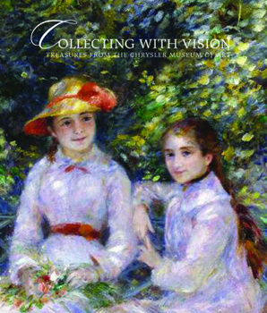 Hardcover Collecting with Vision: Treasures from the Chrysler Museum of Art Book