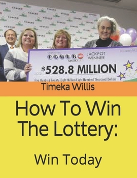 How To Win The Lottery:: Win Today