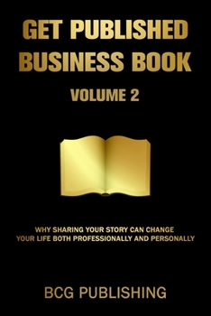 Paperback Get Published Business Book Volume 2: Why Sharing Your Story Can Change Your Life Both Professionally and Personally Book