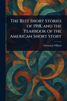 The Best Short Stories of 1918, and the Yearbook of the American Short Story