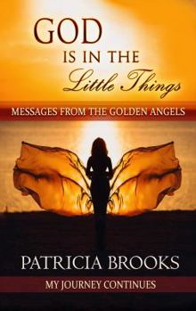 Paperback God Is In The Little Things: Messages from the Golden Angels Book