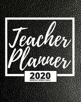 Paperback Teacher Planner: Black 2020 Planner For Teacher, 1-Year Daily, Weekly And Monthly Organizer With Calendar (8" x 10") Book