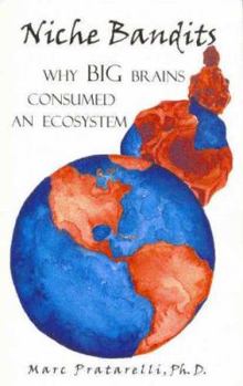 Paperback Niche Bandits: Why Big Brains Consumed an Ecosystem Book