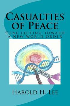 Paperback Casualties of Peace: Gene editing toward a new world order Book