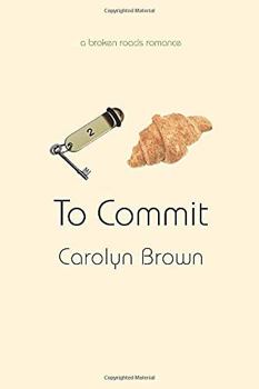 To Commit - Book #2 of the Broken Roads