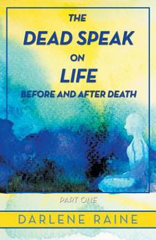 Paperback The Dead Speak on Life Before and After Death: Part One Book