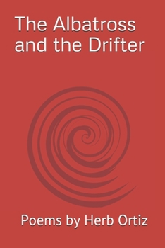 Paperback The Albatross and the Drifter poems by Herb Ortiz Book