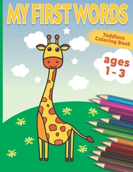 Paperback My First Words Toddler Coloring Book Ages 1-3 Book