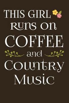 Paperback This Girl Runs on Coffee & Country Music: Funny Country Music Lover Gifts for Women. Novelty Coffee Themed Journal Notebook Book