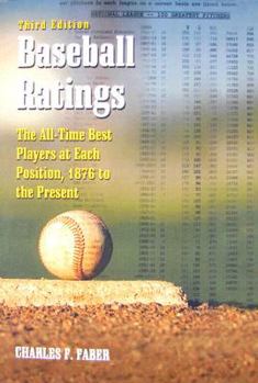 Paperback Baseball Ratings: The All-Time Best Players at Each Position, 1876 to the Present, 3d ed. Book