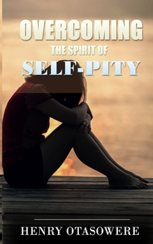 Paperback Overcoming the spirit of self-pity Book