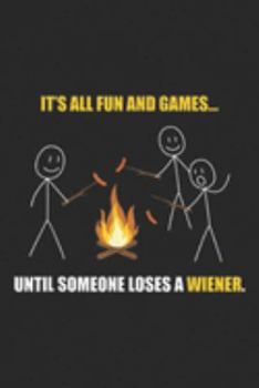 It's All Fun And Games Until Someone Loses a Wiener.: It's All Fun And Games Until Someone Loses a Wiener  Journal/Notebook Blank Lined Ruled 6x9 100 Pages