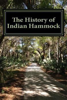 Paperback The History of Indian Hammock: includes a brief history of Fort Drum & Okeechobee Book