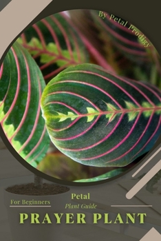 Paperback Prayer Plant: Prodigy Petal, Plant Guide Book