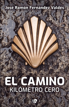El camino. Kilómetro 0.00 (Spanish Edition)
