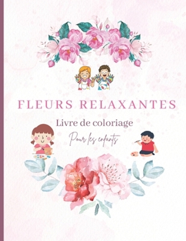 Paperback Fleurs Relaxantes: Livre de coloriage pour les enfants Book