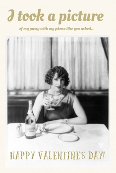 Happy Valentine's, I took a picture of my pussy with my phone like you asked...: Valentine's Day Gift • Blush Notebook in a cute Design • 6" x 9" (15.24 x 22.86 cm)