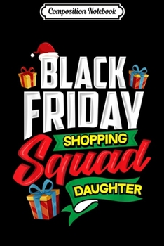 Composition Notebook: Black Friday Shopping Squad Daughter Shopper Gift  Journal/Notebook Blank Lined Ruled 6x9 100 Pages