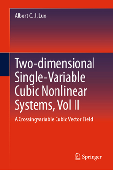 Hardcover Two-Dimensional Single-Variable Cubic Nonlinear Systems, Vol II: A Crossing-Variable Cubic Vector Field Book