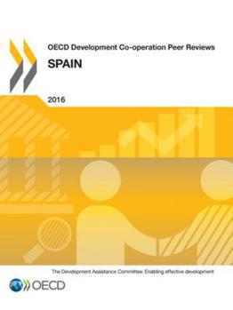 OECD Development Co-Operation Peer Reviews OECD Development Co-Operation Peer Reviews: Spain 2016
