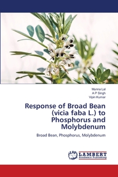 Paperback Response of Broad Bean (vicia faba L.) to Phosphorus and Molybdenum Book
