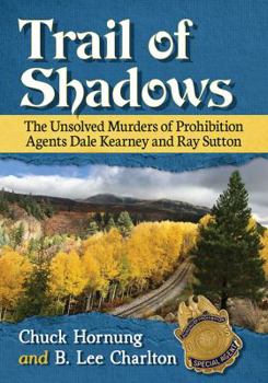 Paperback Trail of Shadows: The Unsolved Murders of Prohibition Agents Dale Kearney and Ray Sutton Book