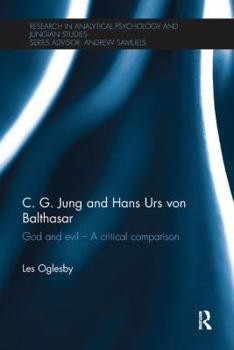 Paperback C. G. Jung and Hans Urs Von Balthasar: God and Evil - A Critical Comparison Book