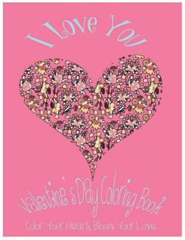 Paperback I Love You: Valentine's Day Coloring Book. Color Your Heart, Color Your Love. Book