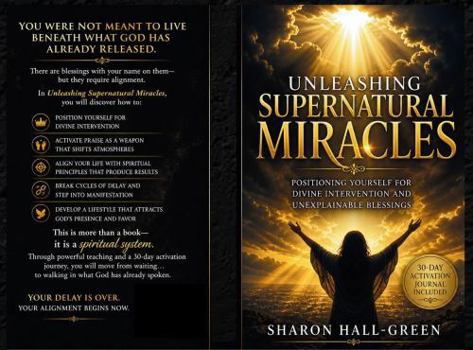 UNLEASHING SUPERNATURAL MIRACLES Revised Edition: POSITIONING YOURSELF FOR DIVINE INTERVENTION AND UNEXPLAINABLE BLESSINGS