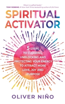 Paperback Spiritual Activator: 5 Steps to Clearing, Unblocking and Protecting Your Energy to Attract More Love, Joy and Purpose Book