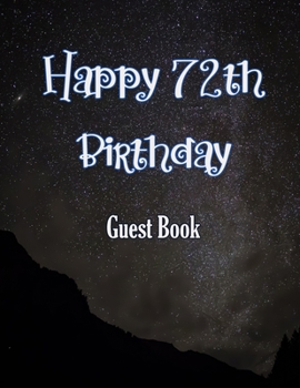 Happy 72th Birthday Guest Book: Cheers to 72 Years- notebook and Gift Log For Party Celebration and Keepsake Memories