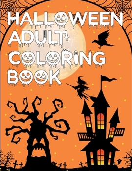 Halloween Adult Coloring Book: Halloween Coloring Book For Kids Girls and Adults