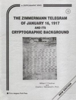 Paperback Zimmermann Telegram of January Sixteenth, Nineteen-Hundred Seventeen, & Its Cryptographic Background Book