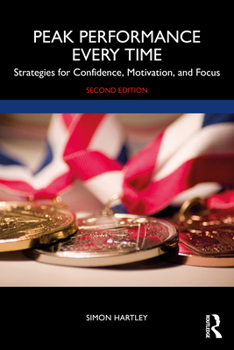 Paperback Peak Performance Every Time: Strategies for Confidence, Motivation, and Focus Book
