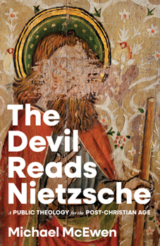 Paperback The Devil Reads Nietzsche: A Public Theology for the Post-Christian Age Book