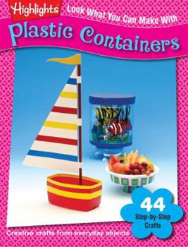 Paperback Look What You Can Make with Plastic Containers: Creative Crafts from Everyday Objects Book