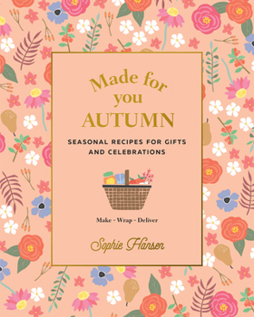 Hardcover Made for You: Autumn: Seasonal Recipes for Gifts and Celebrations - Make, Wrap, Deliver Book