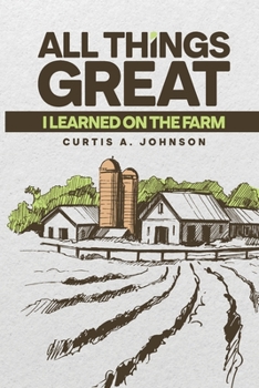 Paperback All Great Things: I Learned on the Farm Book