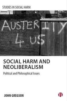 Hardcover Social Harm and Neoliberalism: The Problem of Ignorance Book