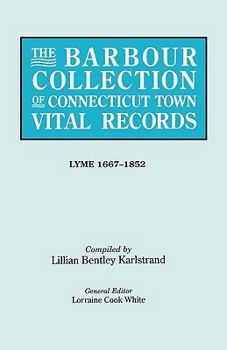 The Barbour Collection of Connecticut Town Vital Records. Volume 24: Lyme 1667-1852