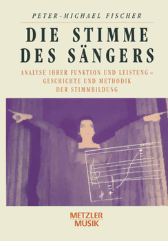 Hardcover Die Stimme Des Sängers: Analyse Ihrer Funktion Und Leistung - Geschichte Und Methodik Der Stimmbildung [German] Book