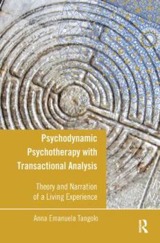 Paperback Psychodynamic Psychotherapy with Transactional Analysis: Theory and Narration of a Living Experience Book