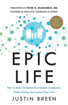 Paperback Epic Life: How to Build Collaborative Global Companies While Putting Your Loved Ones First Book