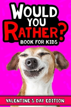 Paperback Would You Rather Book For Kids: The Try Not to Laugh Challenge - Would Your Rather? - Valentine's Day Edition Book