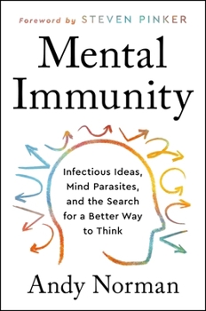 Mental Immunity: Infectious Ideas, Mind-parasites, and the Search for a Better Way to Think; Library Edition