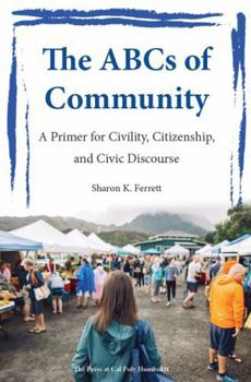 Paperback The ABCs of Community: A primer for civility, citizenship, and civc discourse Book