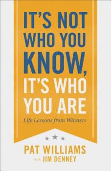 Hardcover It's Not Who You Know, It's Who You Are: Life Lessons from Winners Book