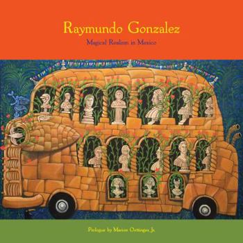 Hardcover Raymundo Gonzalez: Magical Realism in Mexico Book